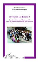 Couverture du livre « Intégrer les Rroms ? travail militant et mobilisation sociale auprès des familles de Saint-Maur (Val de Marne) » de Patrick Bruneteaux et Norah Benarrosh-Orsoni aux éditions Editions L'harmattan