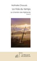 Couverture du livre « La voix du temps t.2 ; le chardon des highlands » de Nathalie Chaussis aux éditions Le Manuscrit