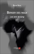 Couverture du livre « Berger des maux ; les vers de sang » de Rachid Hachi aux éditions Editions Du Net