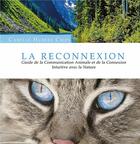 Couverture du livre « La reconnexion animale ; guide de la communication animale et de la connexion intuitive avec la nature » de Camille Hubert Crips aux éditions Books On Demand