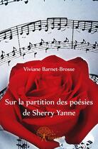 Couverture du livre « Sur la partition des poésies de Sherry Yanne » de Viviane Barnet-Brosse aux éditions Edilivre