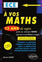 Couverture du livre « À vos maths ! ECE ; 12 ans de sujets corrigés posés au concours EDHEC de 2008 à 2019 (8e édition) » de Sylvain Rondy aux éditions Ellipses