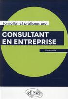Couverture du livre « Consultant en entreprise » de Claude Louche aux éditions Ellipses
