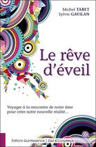 Couverture du livre « Le rêve d'Eveil ; voyager à la rencontre de notre âme pour créer notre nouvelle réalité » de Michel Tabet et Sylvie Gavilan aux éditions Quintessence