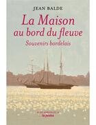 Couverture du livre « La maison au bord du fleuve » de Jean Balde aux éditions Le Festin