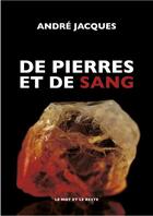 Couverture du livre « De pierres et de sang » de Andre Jacques aux éditions Le Mot Et Le Reste