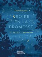Couverture du livre « Croire en la promesse : à l'école d'Abraham » de Daniel Pottier aux éditions Premiere Partie