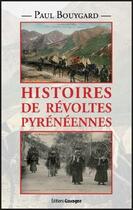 Couverture du livre « Histoires de révoltes pyrénéennes » de Paul Bouygard aux éditions Gascogne