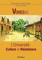 Couverture du livre « Voves 1942-1944 : l'université : culture et résistance » de Dominique Philippe et Etienne Egret aux éditions Ella Editions