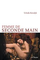 Couverture du livre « Femme de seconde main » de Ursula Kovalyk aux éditions Éditions Intervalles