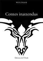 Couverture du livre « Contes inattendus » de Wolfram aux éditions De L'onde