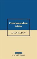 Couverture du livre « L'ambassadeur triste » de Ananda Devi aux éditions Caraibeditions