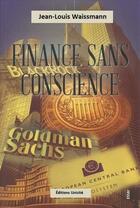 Couverture du livre « Finance sans conscience » de Waissmann Jean-Louis aux éditions Unicite