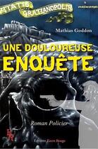 Couverture du livre « Une douloureuse enquête » de Goddon Mathias aux éditions Editions Encre Rouge