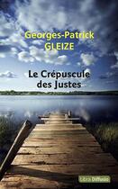 Couverture du livre « Le crépuscule des justes » de Georges-Patrick Gleize aux éditions Libra Diffusio