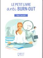 Couverture du livre « Le petit livre anti burn-out » de Alain Lancelot aux éditions First