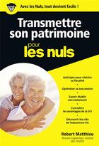 Couverture du livre « Transmettre son patrimoine pour les nuls » de Matthieu Robert aux éditions First