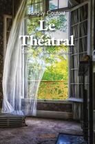 Couverture du livre « Le theatral - t02 - le theatral - tome 2, aux origines... » de Coutant Tanguy aux éditions Edilivre