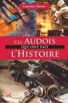 Couverture du livre « Ces Audois qui ont fait l'histoire » de Laurence Turetti aux éditions Papillon Rouge