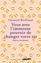 Couverture du livre « Vous avez l'immense pouvoir de changer votre vie » de Chantal Rialland aux éditions Marabout