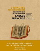 Couverture du livre « 3 minutes pour comprendre ; 50 moments-clés de l'histoire de la langue française » de Bernard Fripiat aux éditions Courrier Du Livre