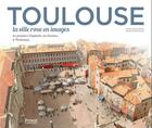 Couverture du livre « Toulouse, la ville rose en images » de  aux éditions Privat