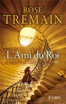 Couverture du livre « L'ami du roi » de Rose Tremain aux éditions Lattes