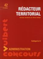 Couverture du livre « Rédacteur territorial ; catégorie b (4e édition) » de Olivier Bellego aux éditions Vuibert