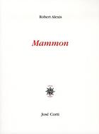 Couverture du livre « Mammon » de Robert Alexis aux éditions Corti