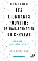 Couverture du livre « Les étonnants pouvoirs de transformation du cerveau » de Norman Doidge aux éditions Belfond