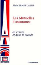 Couverture du livre « MUTUELLES D'ASSURANCE EN FRANCE ET DANS LE MONDE (LES) » de Tempelaere/Alain aux éditions Economica