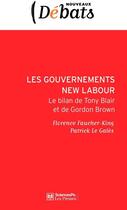 Couverture du livre « Les gouvernements new labour ; le bilan de Tony Blair et Gordon Brown » de Patrick Le Gales et Florence Faucher- King aux éditions Presses De Sciences Po