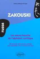 Couverture du livre « Zakouski - les amuse-bouche de l'alphabet cyrillique (russe) » de Sabbagh-Beranger P. aux éditions Ellipses