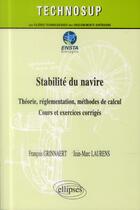 Couverture du livre « Stabilite du navire - theorie, reglementation, methodes de calcul - cours et exercices corriges (niv » de Grinnaert/Laurens aux éditions Ellipses