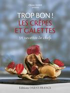 Couverture du livre « Trop bon les crêpes et galettes » de Olivier Marie aux éditions Ouest France