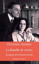 Couverture du livre « La bataille des cerises » de Gunther Anders et Hannah Arendt aux éditions Rivages