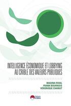 Couverture du livre « Intelligence économique ; lobbying et valeurs publiques » de Frank Bournois et Veronique Chanut et Madina Rival aux éditions Eska