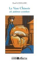 Couverture du livre « LE VASE CHINOIS et autres contes » de Maud Lavoisier aux éditions L'harmattan