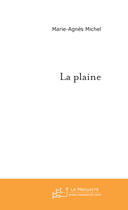 Couverture du livre « La Plaine » de Marie-Agnes Michel aux éditions Le Manuscrit