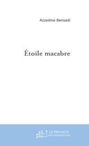 Couverture du livre « Etoile macabre » de Azzedine Bensadi aux éditions Le Manuscrit