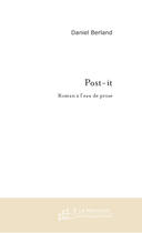 Couverture du livre « Post-It ; Roman A L'Eau De Prose » de Daniel Berland aux éditions Le Manuscrit