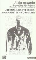 Couverture du livre « Journalistes précaires, journalistes au quotidien » de Alain Accardo aux éditions Agone