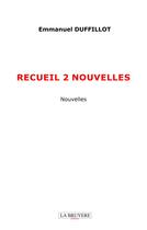 Couverture du livre « Recueil 2 nouvelles » de Emmanuel Duffillot aux éditions La Bruyere