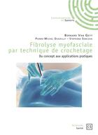 Couverture du livre « Fibrolyse myofasciale par technique de crochetage ; du concept aux applications pratiques » de Bernard Van Geyt aux éditions Connaissances Et Savoirs