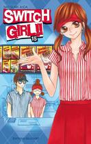 Couverture du livre « Switch girl Tome 15 » de Natsumi Aida aux éditions Delcourt