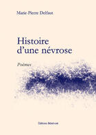 Couverture du livre « Histoire d'une névrose » de Marie-Pierre Delfaut aux éditions Benevent