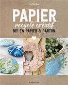 Couverture du livre « Papier recyclé créatif : DIY en papier & carton » de Ina Mielkau aux éditions De Saxe