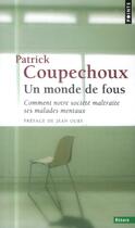 Couverture du livre « Un monde de fous ; comment notre société maltraite ses malades mentaux » de Patrick Coupechoux aux éditions Points