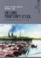 Couverture du livre « Un long printemps d'exil ; de Petrograd à Saigon, 1917-1946 » de Olga Ilyina-Laylle et Michel Jan aux éditions Points