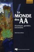 Couverture du livre « Le monde des AA ; alcooliques, gamblers, narcomanes » de Amnon Jacob Suissa aux éditions Pu De Quebec